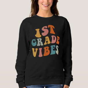 Back to school First Grade Vibes Teacher 1st Grade Sweatshirt