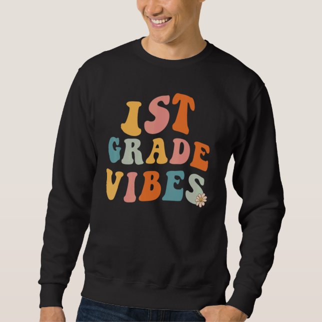 Back to school First Grade Vibes Teacher 1st Grade Sweatshirt (Front)