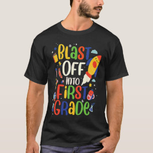 BAck to SCHool for 1st grade Blast Off Into First  T-Shirt