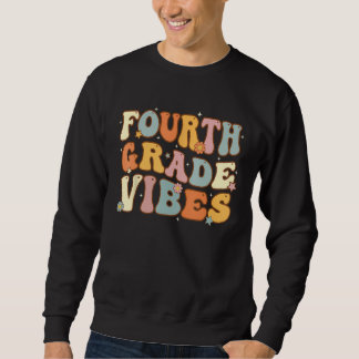 Back To School Fourth Grade Vibes Student Teacher  Sweatshirt