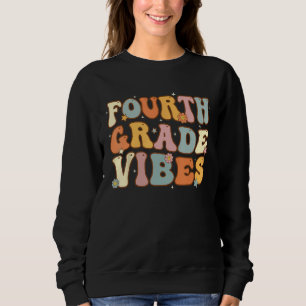 Back To School Fourth Grade Vibes Student Teacher  Sweatshirt