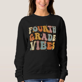Back To School Fourth Grade Vibes Student Teacher  Sweatshirt