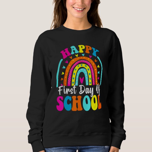 Back To School Funny Happy First Day Of School For Sweatshirt (Front)