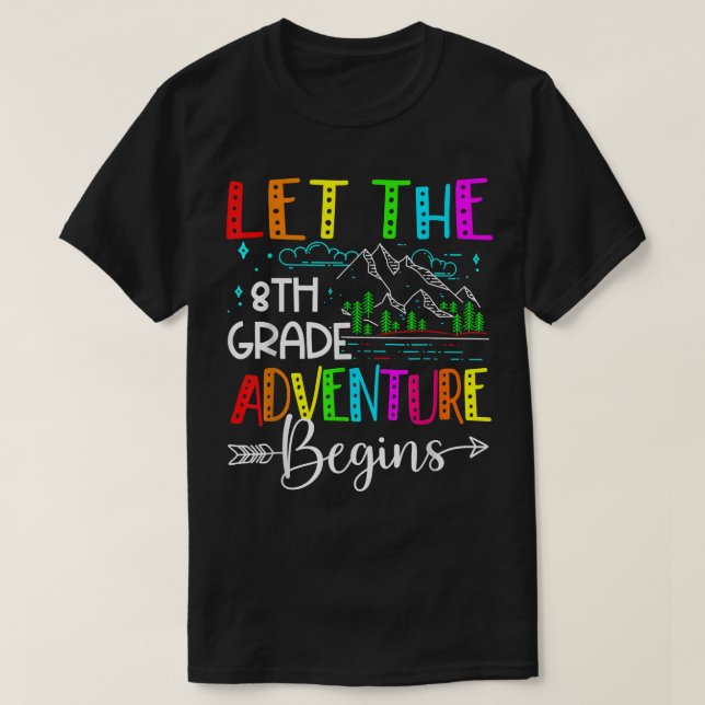 Back To School Funny Let The 8th Grade Adventure B T-Shirt (Design Front)
