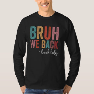 Back to School Funny Retro Bruh We Back Lunch Lady T-Shirt