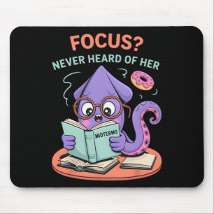 Back To School Funny Squid Focus Never Heard Of He Mouse Pad