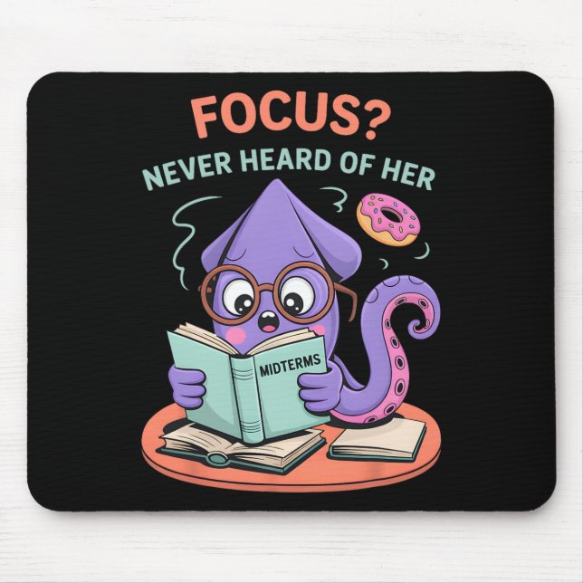 Back To School Funny Squid Focus Never Heard Of He Mouse Pad (Front)