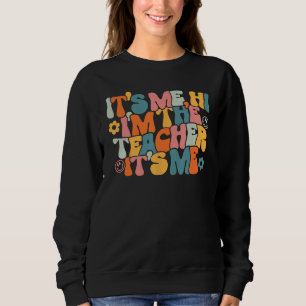 Back To School Groovy It's Me Hi I'm The Teacher I Sweatshirt