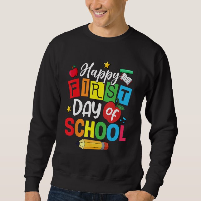 Back To School Happy First Day Of School Teacher S Sweatshirt (Front)