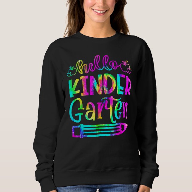 Back To School Hello Kindergarten Tie Dye Teacher  Sweatshirt (Front)
