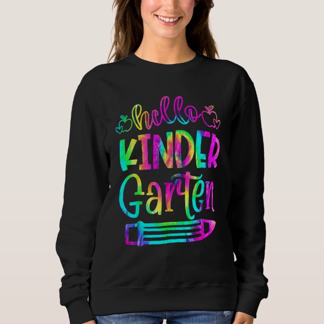 Back To School Hello Kindergarten Tie Dye Teacher  Sweatshirt (Front)