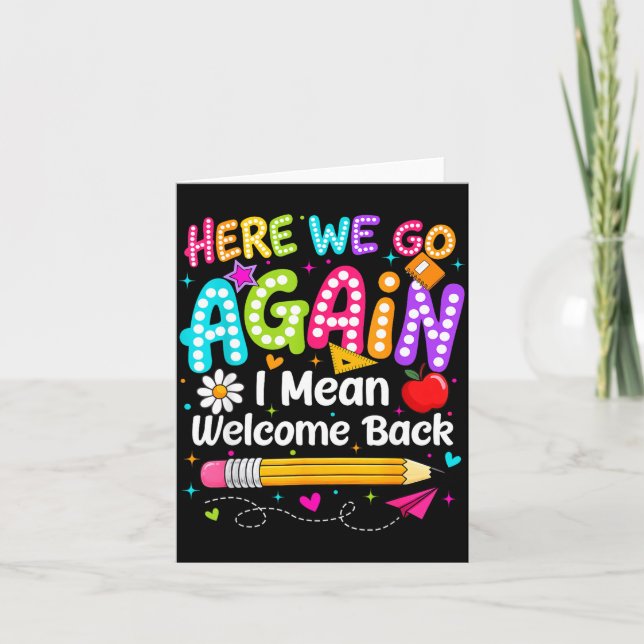 Back to school here we go i mean welcome back  card (Front)