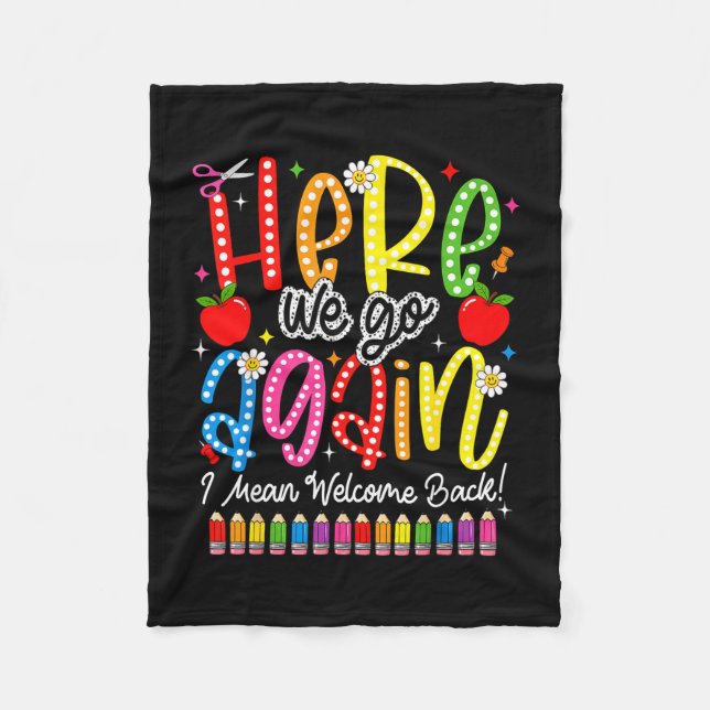 Back to school here we go i mean welcome back  fleece blanket (Front)
