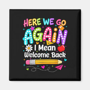 Back to school here we go i mean welcome back magnet