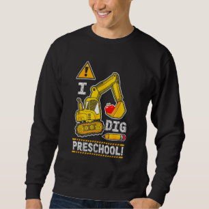 Back to School I Dig Preschool Construction Truck  Sweatshirt