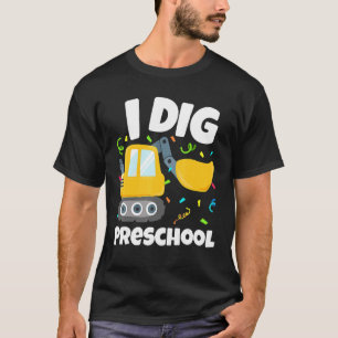 Back To School I Dig Preschool Construction Truck  T-Shirt