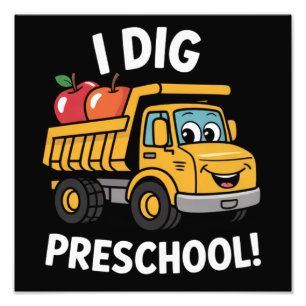 Back to School I Dig Preschool Dump Truck Photo Print