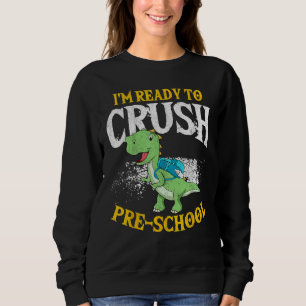 Back To School I m Ready To Crush Preschool Cute D Sweatshirt