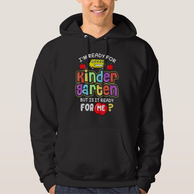 Back To School Im Ready For Kindergarten Is It Rea Hoodie (Front)
