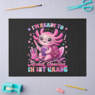 Back to School Im Ready to Axolotl Questions Tissue Paper