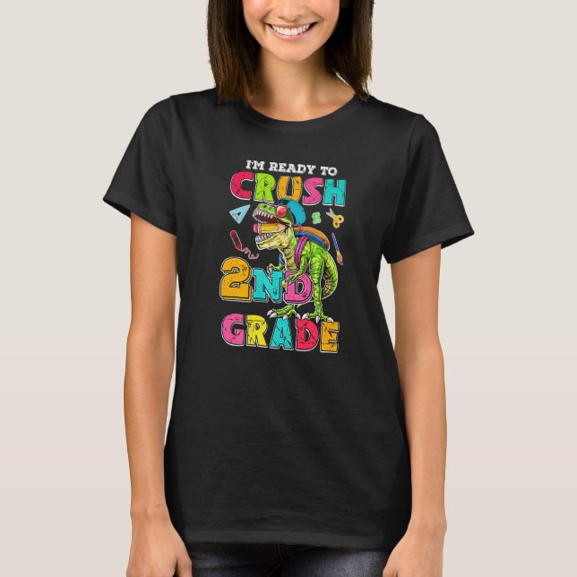 Back To School I'm Ready To Crush 2nd Grade Dinosa T-Shirt (Front)
