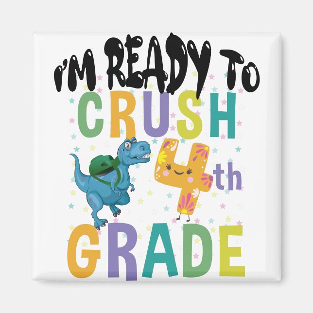 Back To School I'm Ready To Crush 4th Grade Dino Magnet (Front)