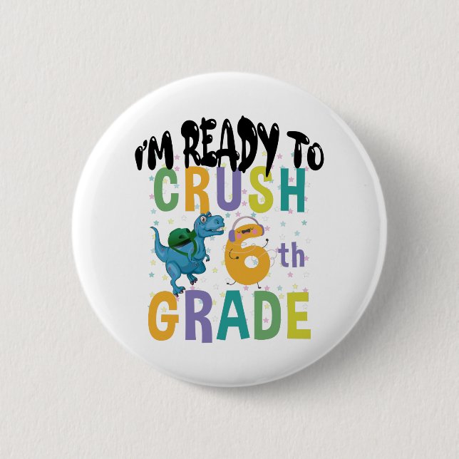 Back To School I'm Ready To Crush 6th Grade Dino 6 Cm Round Badge (Front)