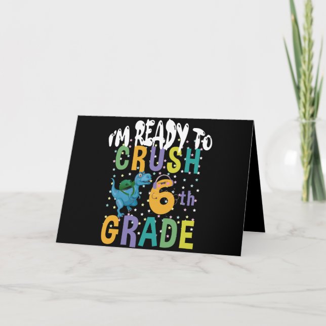 Back To School I'm Ready To Crush 6th Grade Dino Card (Front)