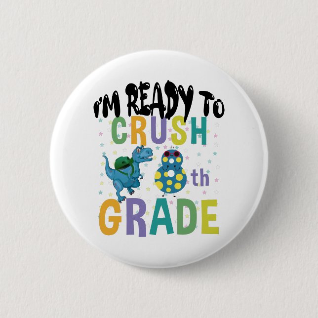 Back To School I'm Ready To Crush 8th Grade Dino 6 Cm Round Badge (Front)