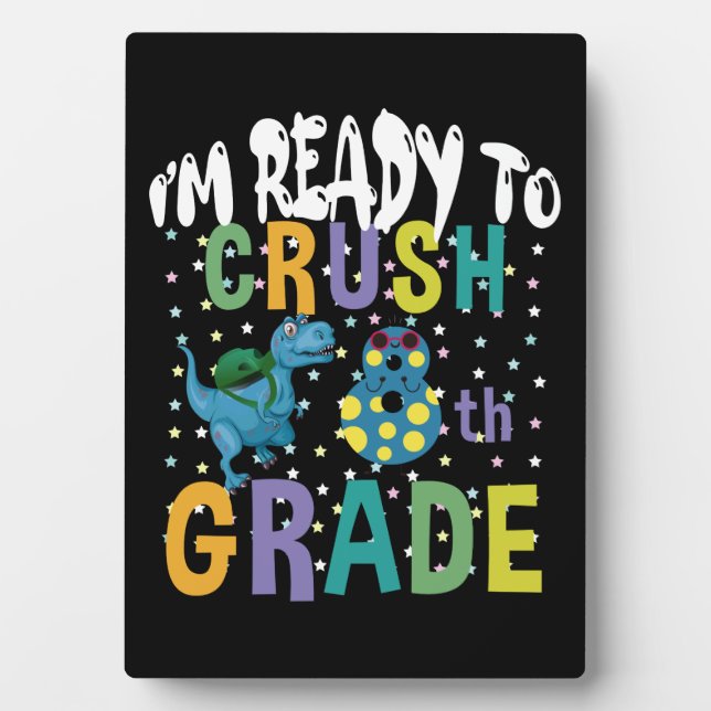 Back To School I'm Ready To Crush 8th Grade Dino Plaque (Front)