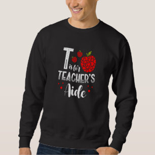 Back To School Is for Teacher's Aide  1 Sweatshirt