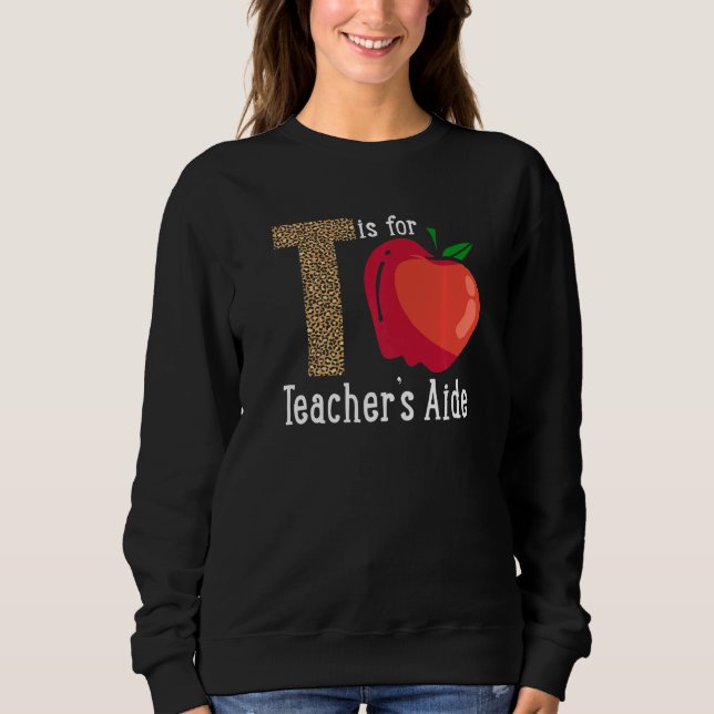 Back To School Is for Teacher's Aide   Sweatshirt (Front)
