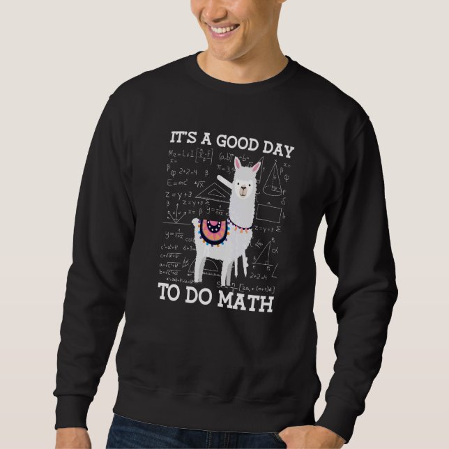 Back To School Its A Good Day To Do Math Teacher   Sweatshirt (Front)