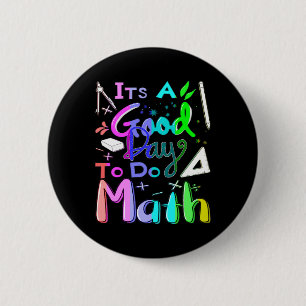 Back To School Its A Good Day To Do Math Teachers  6 Cm Round Badge