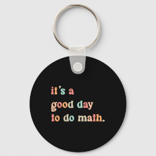 Back To School Its A Good Day To Do Math Teachers  Key Ring