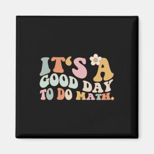 Back To School Its A Good Day To Do Math Teachers Magnet