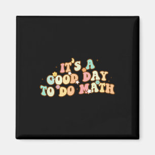 Back To School Its A Good Day To Do Math Teachers  Magnet