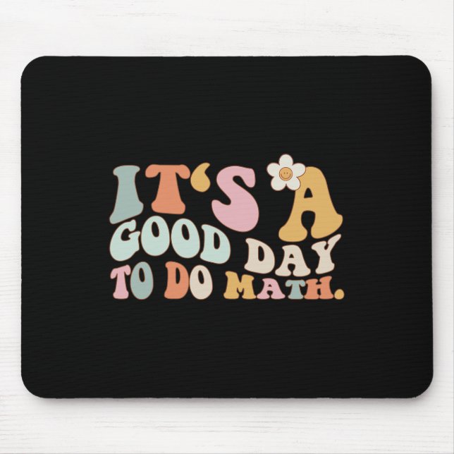 Back To School Its A Good Day To Do Math Teachers  Mouse Pad (Front)