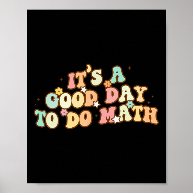 Back To School Its A Good Day To Do Math Teachers  Poster (Front)
