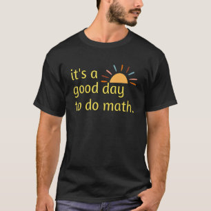 Back To School Its A Good Day To Do Math Teachers T-Shirt