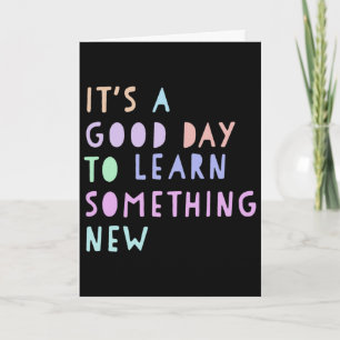 Back To School Its A Good Day To Learn Something N Card