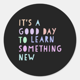 Back To School Its a Good Day to Learn Something N Classic Round Sticker