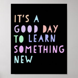 Back To School Its a Good Day to Learn Something N Poster