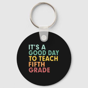 Back To School It's A Good Day To Teach Fifth Grad Key Ring