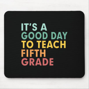 Back To School It's A Good Day To Teach Fifth Grad Mouse Pad