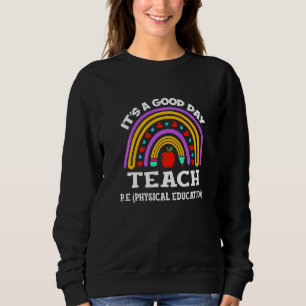 Back To School Its A Good Day To Teach Physical Ed Sweatshirt