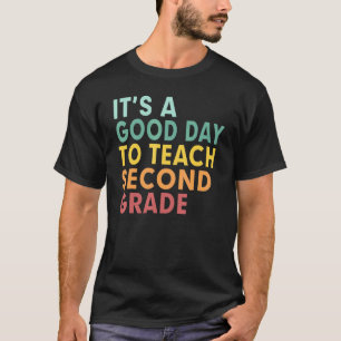 Back To School It's A Good Day To Teach Second Gra T-Shirt