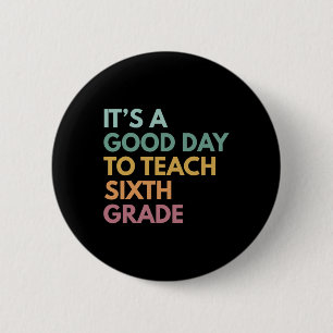 Back To School It's A Good Day To Teach Sixth Grad 6 Cm Round Badge