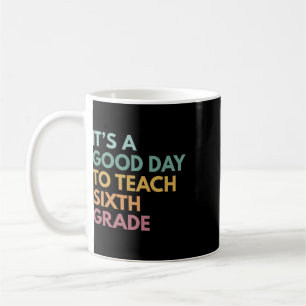 Back To School It's A Good Day To Teach Sixth Grad Coffee Mug