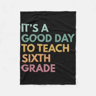 Back To School It's A Good Day To Teach Sixth Grad Fleece Blanket